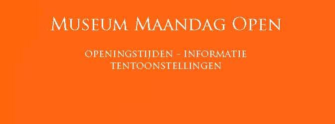 Museum Maandag Open Openingstijden Musea op Maandag